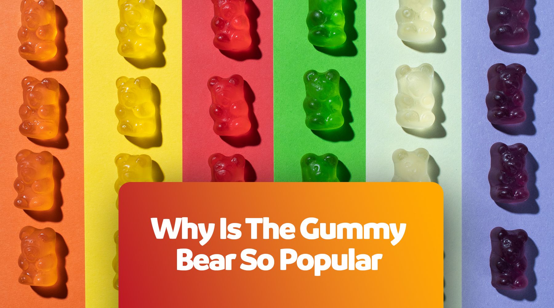 Why Are Gummy Bears So Good?